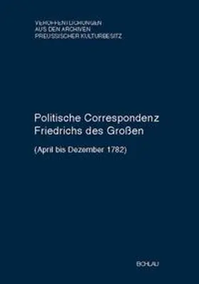 Baumgart |  Politische Correspondenz Friedrichs des Großen. Band 47 (April bis Dezember 1782) | Buch |  Sack Fachmedien