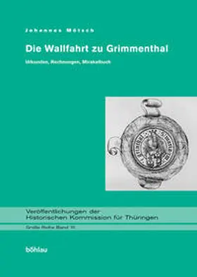 Thüringisches Staatsarchiv Meiningen, |  Die Wallfahrt zu Grimmenthal. | Buch |  Sack Fachmedien