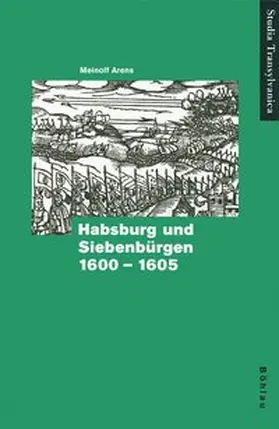 Arens |  Habsburg und Siebenbürgen 1600-1605 | Buch |  Sack Fachmedien