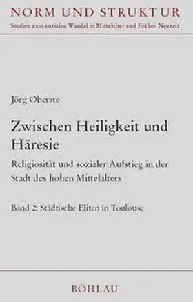 Oberste | Zwischen Heiligkeit und Häresie : Religiosität und sozialer Aufstieg in der Stadt des hohen Mittelalters | Buch | 978-3-412-16102-6 | sack.de