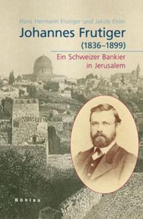 (†) / Eisler |  Johannes Frutiger (1836-1899) | Buch |  Sack Fachmedien