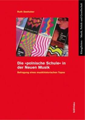 Seehaber |  Die »polnische Schule« in der Neuen Musik | Buch |  Sack Fachmedien