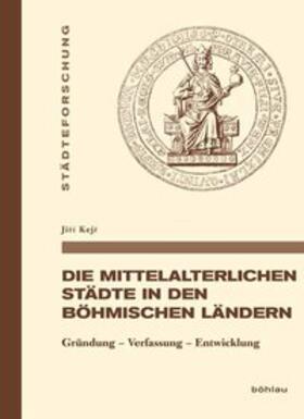 Kejr |  Die mittelalterlichen Städte in den böhmischen Ländern | Buch |  Sack Fachmedien