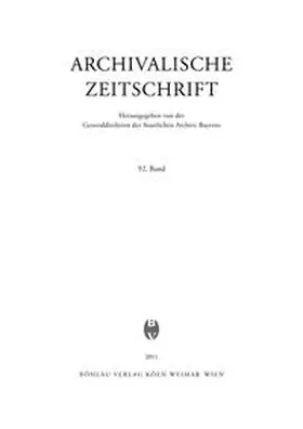 Generaldirektion der Staatlichen Archive Bayerns, Archivalische Zeitschrift |  Archivalische Zeitschrift 92 (2011) | Buch |  Sack Fachmedien