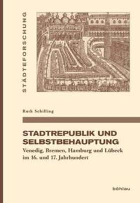 Schilling |  Stadtrepublik und Selbstbehauptung | Buch |  Sack Fachmedien