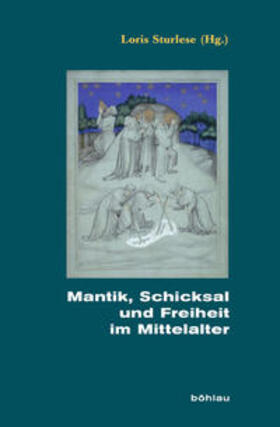 Sturlese |  Mantik, Schicksal und Freiheit im Mittelalter | Buch |  Sack Fachmedien