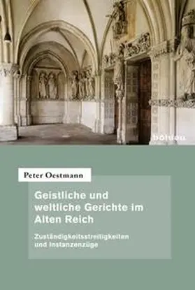 Oestmann |  Geistliche und weltliche Gerichte im Alten Reich | Buch |  Sack Fachmedien