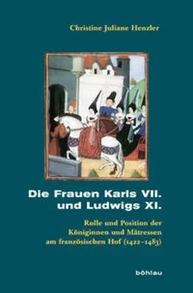 Henzler |  Die Frauen Karls VII. und Ludwigs XI. | Buch |  Sack Fachmedien