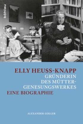 Goller |  Elly Heuss-Knapp - Gründerin des Müttergenesungswerkes | Buch |  Sack Fachmedien