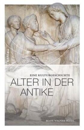 Wagner-Hasel | Alter in der Antike | Buch | 978-3-412-20890-5 | sack.de