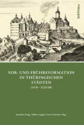 Emig / Schirmer / Leppin |  Vor- und Frühreformation in thüringischen Städten (1470-1525 | Buch |  Sack Fachmedien