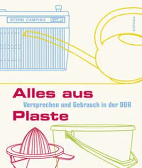 Dokumentationszentrum Alltagskultur der DDR e.V., |  Alles aus Plaste | Buch |  Sack Fachmedien