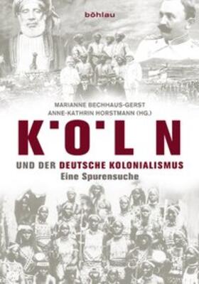 Bechhaus-Gerst / Horstmann |  Köln und der deutsche Kolonialismus | Buch |  Sack Fachmedien