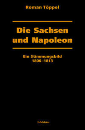 Töppel |  Die Sachsen und Napoleon | Buch |  Sack Fachmedien