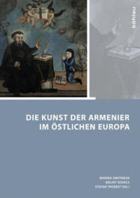 Dmitrieva / Kovács |  Die Kunst der Armenier im östlichen Europa | Buch |  Sack Fachmedien
