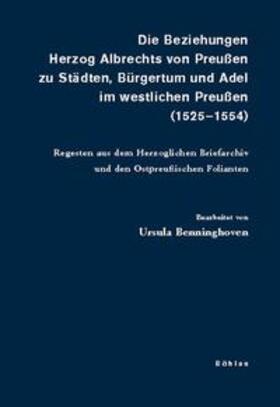  Die Beziehungen Herzog Albrechts von Preußen zu Städten, Bürgertum und Adel im westlichen Preußen (1525-1554) | Buch |  Sack Fachmedien