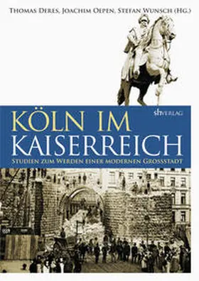 Wunsch / Deres / Oepen |  Köln im Kaiserreich | Buch |  Sack Fachmedien