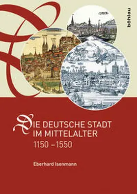 Isenmann |  Die deutsche Stadt im Mittelalter 1150-1550 | Buch |  Sack Fachmedien