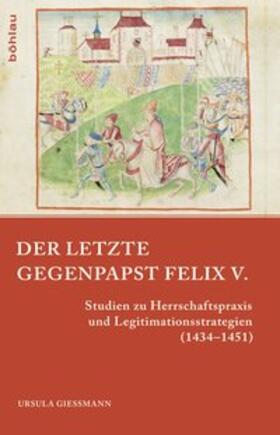 Gießmann |  Der letzte Gegenpapst: Felix V. | Buch |  Sack Fachmedien