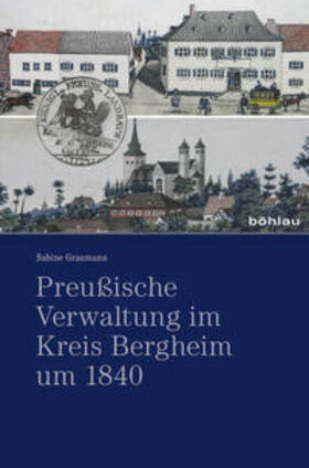 Graumann |  Preußische Verwaltung im Kreis Bergheim um 1840 | Buch |  Sack Fachmedien