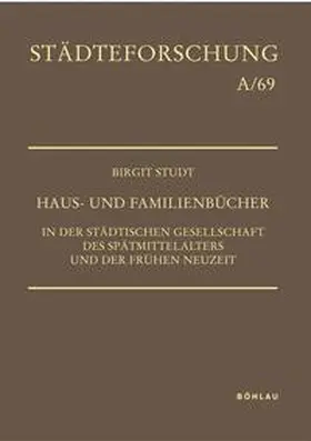 Studt |  Haus- und Familienbücher in der städtischen Gesellschaft des Spätmittelalters und der Frühen Neuzeit | Buch |  Sack Fachmedien