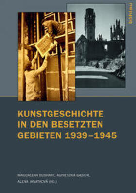 Bushart / Gasior / Janatková |  Kunstgeschichte in den besetzten Gebieten 1939–1945 | Buch |  Sack Fachmedien