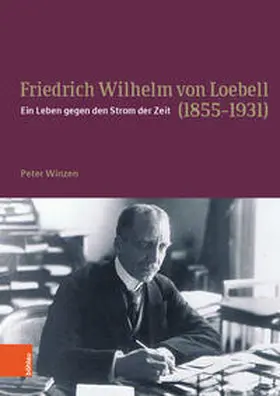 Winzen |  Friedrich Wilhelm von Loebell (1855-1931) | Buch |  Sack Fachmedien