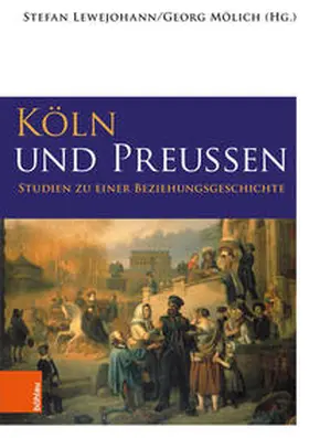 Lewejohann / Mölich |  Köln und Preußen | Buch |  Sack Fachmedien