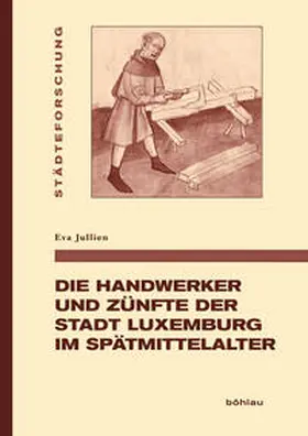 Jullien |  Die Handwerker und Zünfte der Stadt Luxemburg im Spätmittelalter | Buch |  Sack Fachmedien