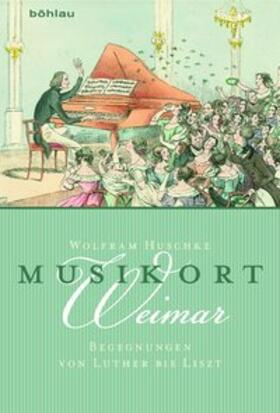 Huschke |  Musikort Weimar | Buch |  Sack Fachmedien