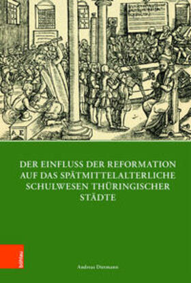 Dietmann |  Der Einfluss der Reformation auf das spätmittelalterliche Schulwesen in Thüringen (1300–1600) | Buch |  Sack Fachmedien