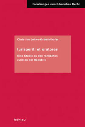 Lehne-Gstreinthaler |  Lehne-Gstreinthaler, C: Iurisperiti et oratores | Buch |  Sack Fachmedien