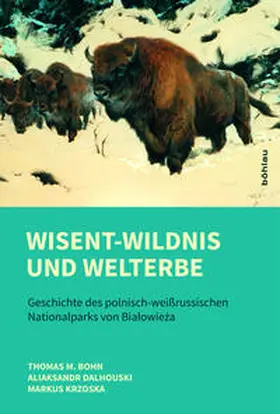 Bohn / Dalhouski / Krzoska |  Wisent-Wildnis und Welterbe | Buch |  Sack Fachmedien