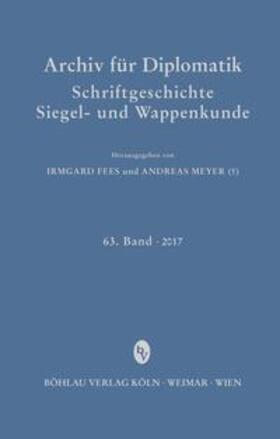 Fees / Stieldorf / Meyer |  Archiv für Diplomatik, Schriftgeschichte, Siegel- und Wappenkunde | Buch |  Sack Fachmedien