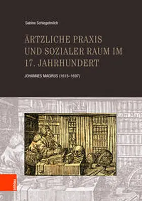 Schlegelmilch | Ärztliche Praxis und sozialer Raum im 17. Jahrhundert | Buch | 978-3-412-51119-7 | sack.de