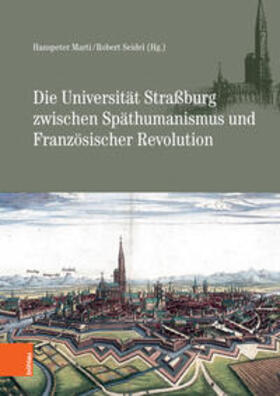 Marti / Seidel / Hanstein |  Die Universität Straßburg zwischen Späthumanismus und Franzö | Buch |  Sack Fachmedien
