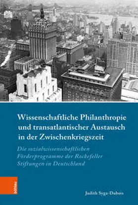 Syga-Dubois |  Wissenschaftliche Philanthropie und transatlantischer Austausch in der Zwischenkriegszeit | Buch |  Sack Fachmedien