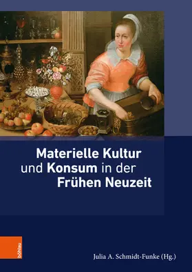 Schmidt-Funke / Siebenhüner / Burkart | Materielle Kultur und Konsum in der Frühen Neuzeit | E-Book | sack.de