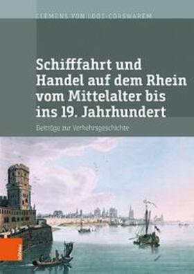 von Looz-Corswarem |  Schifffahrt und Handel auf dem Rhein vom Mittelalter bis ins 19. Jahrhundert | Buch |  Sack Fachmedien