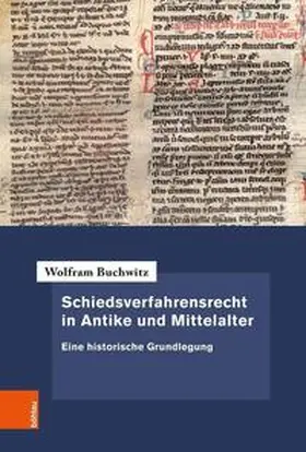 Buchwitz |  Schiedsverfahrensrecht in Antike und Mittelalter | Buch |  Sack Fachmedien