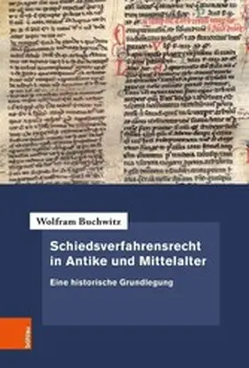 Buchwitz |  Schiedsverfahrensrecht in Antike und Mittelalter | eBook | Sack Fachmedien