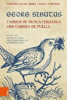 Meckelnborg / Schneider |  Georg Sibutus: Carmen de musca Chilianea und Carmen de puella | eBook | Sack Fachmedien