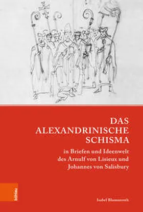 Blumenroth |  Das Alexandrinische Schisma in Briefen und Ideenwelt des Arnulf von Lisieux und Johannes von Salisbury | Buch |  Sack Fachmedien