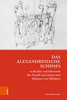 Blumenroth |  Das Alexandrinische Schisma in Briefen und Ideenwelt des Arnulf von Lisieux und Johannes von Salisbury | eBook | Sack Fachmedien