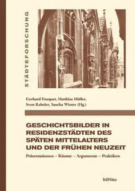 Fouquet / Müller / Rabeler |  Geschichtsbilder in Residenzstädten des späten Mittelalters und der frühen Neuzeit | Buch |  Sack Fachmedien