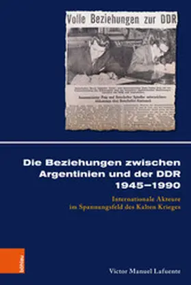 Lafuente | Die Beziehungen zwischen Argentinien und der DDR 1945-1990 | E-Book | sack.de