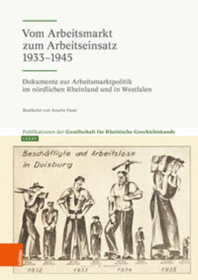 Gesellschaft für Rheinische Geschichtskunde, c / o LVR-Institut für Landeskunde u. Regionalgesch. / Faust |  Vom Arbeitsmarkt zum Arbeitseinsatz 1933-1945 | Buch |  Sack Fachmedien