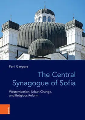 Gargova |  The Central Synagogue of Sofia | Buch |  Sack Fachmedien