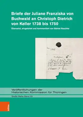 Raschke / Buchwald |  Briefe der Juliane Franziska von Buchwald an Christoph Dietrich von Keller 1738 bis 1750 | Buch |  Sack Fachmedien