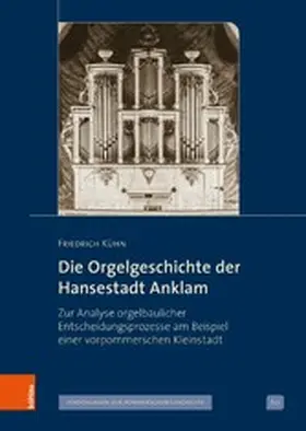 Kühn |  Die Orgelgeschichte der Hansestadt Anklam | eBook | Sack Fachmedien